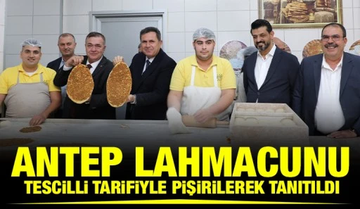 ANTEP LAHMACUNU TESCİLLİ TARİFİYLE PİŞİRİLEREK TANITILDI