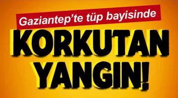 Gaziantep’te tüp bayisinde KORKUTAN YANGIN!
