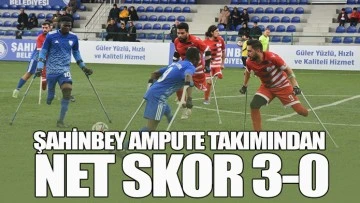 ŞAHİNBEY AMPUTE TAKIMINDAN NET SKOR 3-0