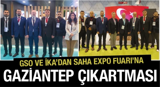 GSO VE İKA’DAN SAHA EXPO FUARI’NA GAZİANTEP ÇIKARTMASI