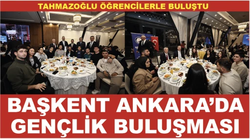 BAŞKENT ANKARA’DA GENÇLİK BULUŞMASI