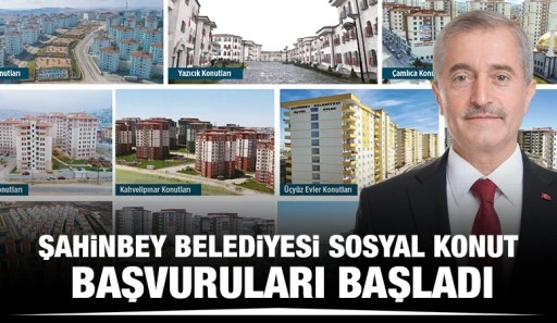 ŞAHİNBEY BELEDİYESİ SOSYAL KONUT BAŞVURULARI BAŞLADI