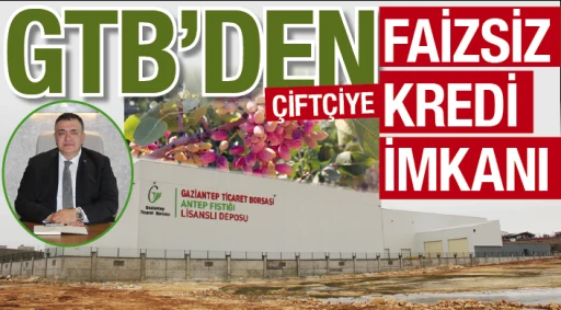 GTB'DEN ÇİFTÇİYE FAİZSİZ KREDİ İMKANI