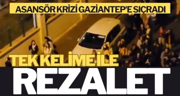 YURTLARDAKİ ASANSÖR KRİZİ GAZİANTEP'E SIÇRADI: TEK KELİME İLE REZALET! 