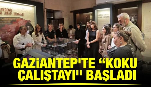 GAZİANTEP&rsquo;TE &ldquo;KOKU &Ccedil;ALIŞTAYI&rdquo; BAŞLADI