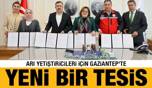 ARI YETİŞTİRİCİLERİ İÇİN GAZİANTEP’TE YENİ BİR TESİS
