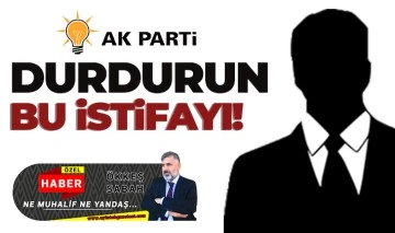 DURDURUN BU İSTİFAYI!