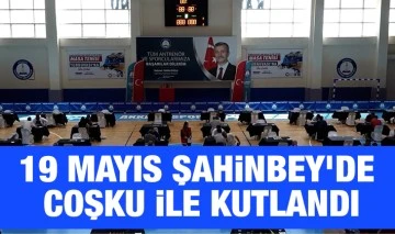 19 MAYIS ŞAHİNBEY’DE COŞKU İLE KUTLANDI