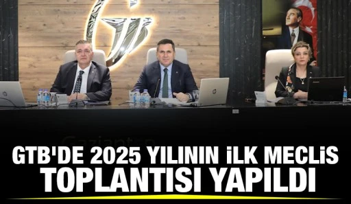 GTB'DE 2025 YILININ İLK MECLİS TOPLANTISI YAPILDI