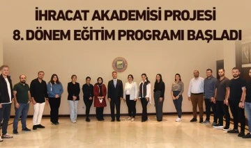 İHRACAT AKADEMİSİ PROJESİ 8. DÖNEM EĞİTİM PROGRAMI BAŞLADI