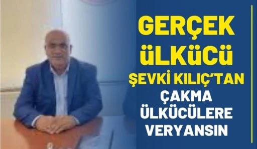 GER&Ccedil;EK &Uuml;LK&Uuml;C&Uuml; ŞEVKİ KILI&Ccedil;&rsquo;TAN &Ccedil;AKMA &Uuml;LK&Uuml;C&Uuml;LERE VERYANSIN