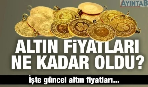 ALTIN FİYATLARI NE KADAR OLDU?