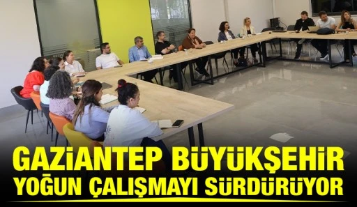 GAZİANTEP BÜYÜKŞEHİR YOĞUN ÇALIŞMAYI SÜRDÜRÜYOR