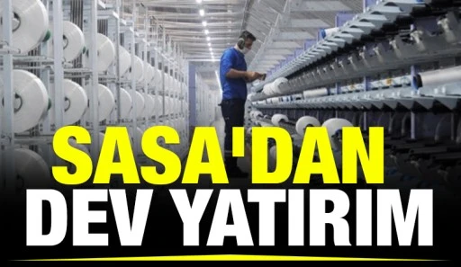 SASA'DAN DEV YATIRIM