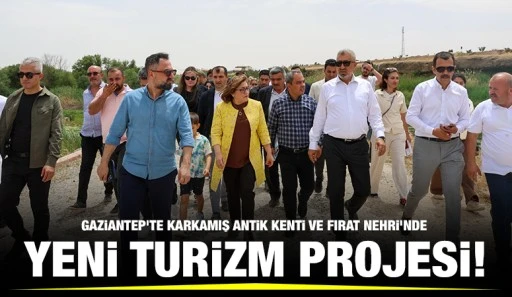 GAZİANTEP’TE KARKAMIŞ ANTİK KENTİ VE FIRAT NEHRİ’NDE YENİ TURİZM PROJESİ!
