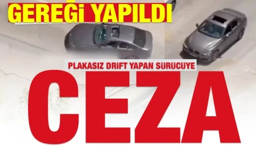 GEREĞİ YAPILDI: Plakasız Drift Yapan S&uuml;r&uuml;c&uuml;ye Ceza