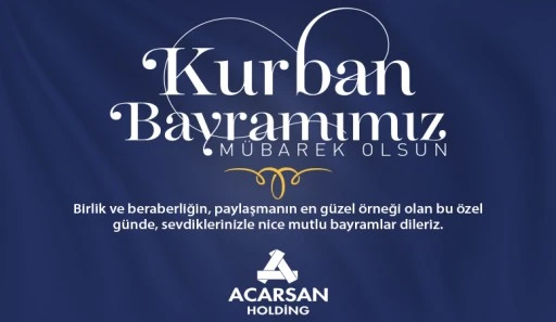 ACARSAN HOLDİNG'DEN KURBAN BAYRAMI MESAJI