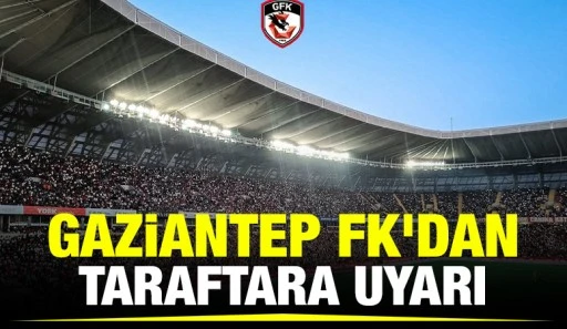 GAZİANTEP FK'DAN TARAFTARA UYARI