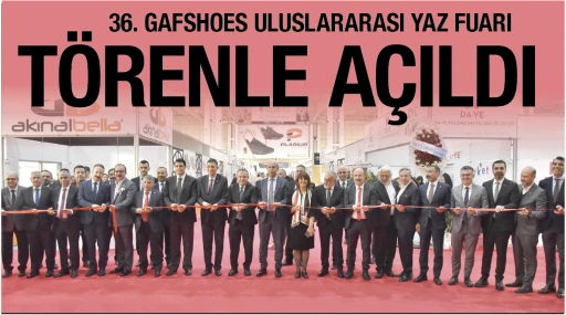 36. GAFSHOES ULUSLARARASI YAZ FUARI TÖRENLE AÇILDI