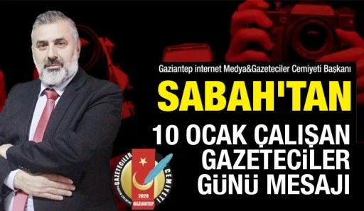BAŞKAN SABAH'TAN 10 OCAK ÇALIŞAN GAZETECİLER GÜNÜ MESAJI