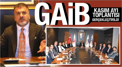 GAİB KASIM AYI TOPLANTISI GERÇEKLEŞTİRİLDİ