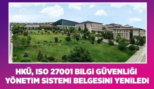 HKÜ, ISO 27001 Bilgi Güvenliği Yönetim Sistemi Belgesini Yeniledi