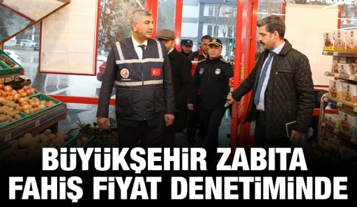 BÜYÜKŞEHİR ZABITA FAHİŞ FİYAT DENETİMİNDE
