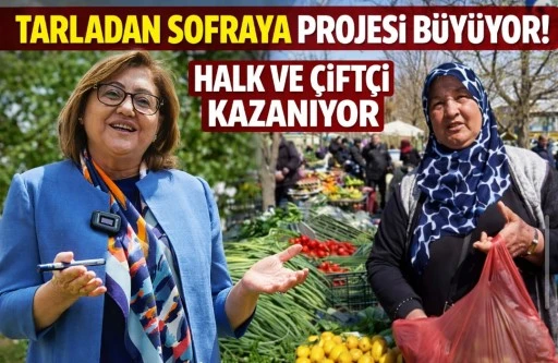&ldquo;TARLADAN SOFRAYA&rdquo; PROJESİ B&Uuml;Y&Uuml;YOR! HALK VE &Ccedil;İFT&Ccedil;İ KAZANIYOR
