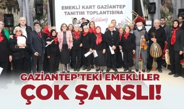 GAZİANTEP’TEKİ EMEKLİLER ÇOK ŞANSLI!