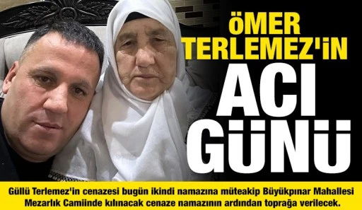 ÖMER TERLEMEZ'İN ACI GÜNÜ