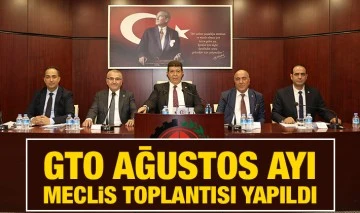 GTO AĞUSTOS AYI MECLİS TOPLANTISI YAPILDI