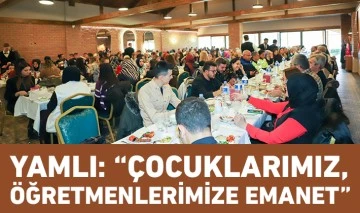 YAMLI: “ÇOCUKLARIMIZ, ÖĞRETMENLERİMİZE EMANET”