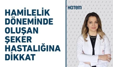 HAMİLELİK DÖNEMİNDE OLUŞAN ŞEKER HASTALIĞINA DİKKAT