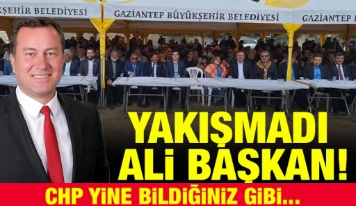 YAKIŞMADI ALİ BAŞKAN! CHP BİLDİĞİNİZ GİBİ...