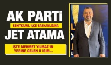 AK PARTİ ŞEHİTKAMİL İLÇE BAŞKANLIĞINA JET ATAMA