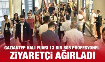 GAZİANTEP HALI FUARI 13 BİN 805 PROFESYONEL ZİYARETÇİ AĞIRLADI