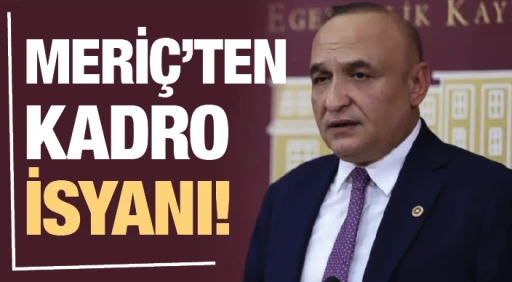 MERİÇ'TEN KADRO İSYANI!