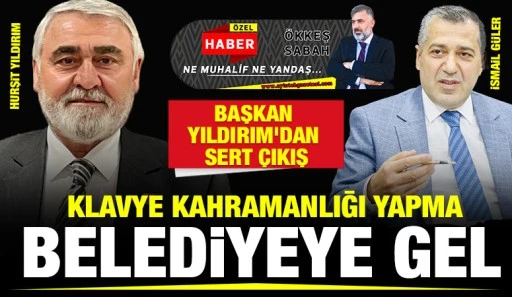 BAŞKAN YILDIRIM’DAN SERT ÇIKIŞ: KLAVYE KAHRAMANLIĞI YAPMA, BELEDİYEYE GEL