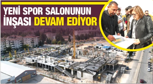 YENİ SPOR SALONUNUN  İNŞASI DEVAM EDİYOR