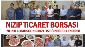 NİZİP TİCARET BORSASI YILIN İLK MAHSUL KIRMIZI FISTIĞINI ÖDÜLLENDİRDİ