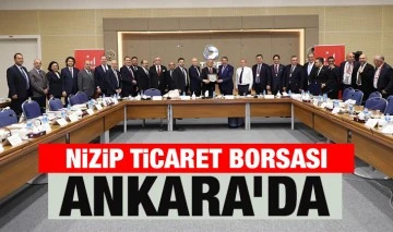 NİZİP TİCARET BORSASI ANKARA’DA  