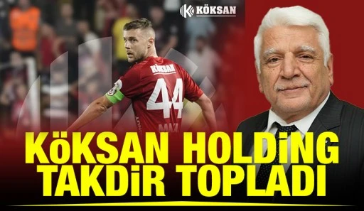 KÖKSAN HOLDİNG TAKDİR TOPLADI