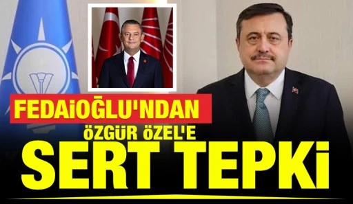 &nbsp;Fedaioğlu&rsquo;ndan &Ouml;zel&rsquo;e sert tepki&nbsp;