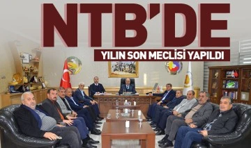 NTB’DE YILIN SON MECLİSİ YAPILDI