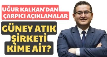 GÜNEY ATIK ŞiRKETİ KİME AİT? 