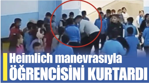 Heimlich manevrasıyla ÖĞRENCİSİNİ KURTARDI
