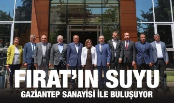 FIRAT’IN SUYU GAZİANTEP SANAYİSİ İLE BULUŞUYOR