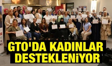 GTO'DA KADINLAR DESTEKLENİYOR