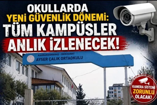 OKULLARDA YENİ G&Uuml;VENLİK D&Ouml;NEMİ: T&Uuml;M KAMP&Uuml;SLER ANLIK İZLENECEK!