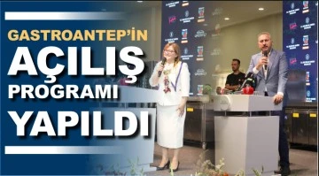 GASTROANTEP’İN AÇILIŞ PROGRAMI YAPILDI